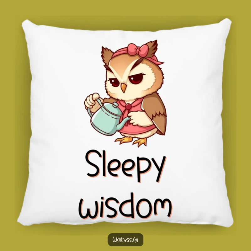Funny Owl Waitress Pillow: Cozy Scholarly Decor, Great Funny Gift Idea
