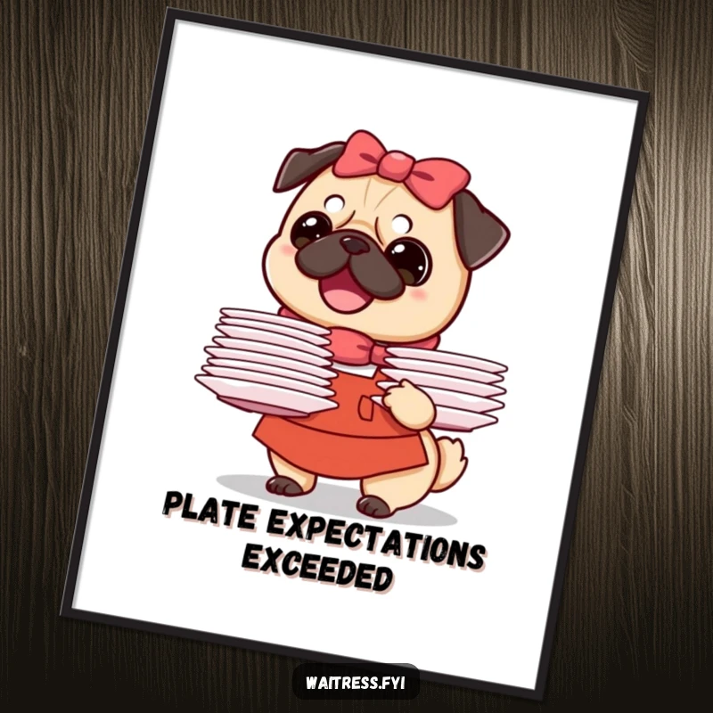 Funny Pug Waitress Poster featuring a joyful pug artistically balancing a large stack of plates, radiating cheerful service and humor.