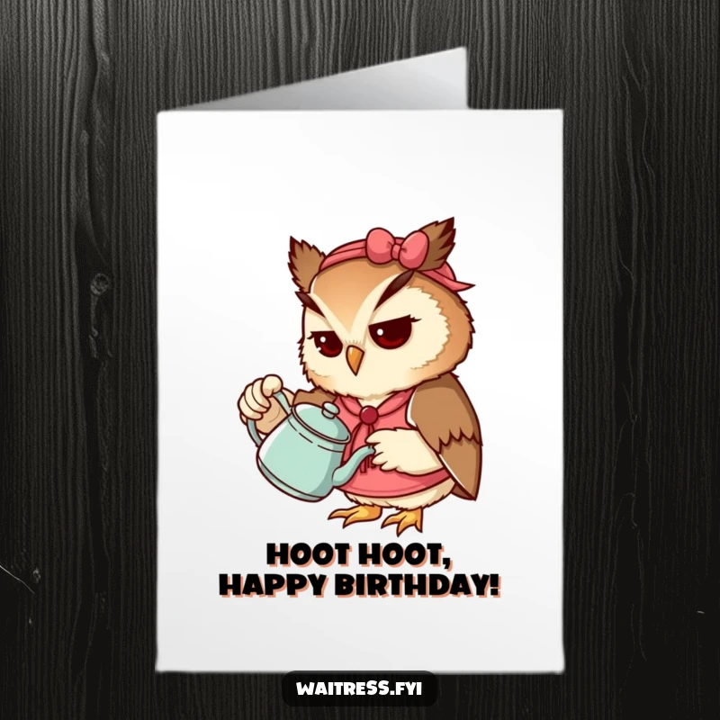 Funny Free Printable Birthday Card: A determined owl waitress carefully pouring tea from a teapot, symbolizing thoughtful wishes.